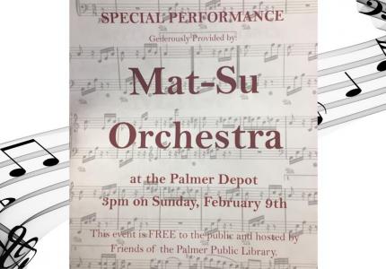 Music sheet and notes, "Special Performance" "Generously Provided by: Mat-Su Orchestra at the Palmer Depot"